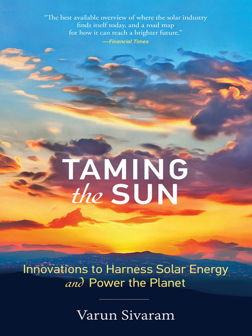 Title details for Taming the Sun by Varun Sivaram - Available